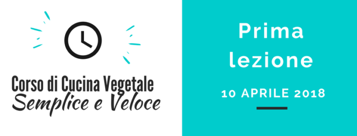 PRIMA LEZIONE CORSO DI CUCINA VEGETALE SEMPLICE E VELOCE